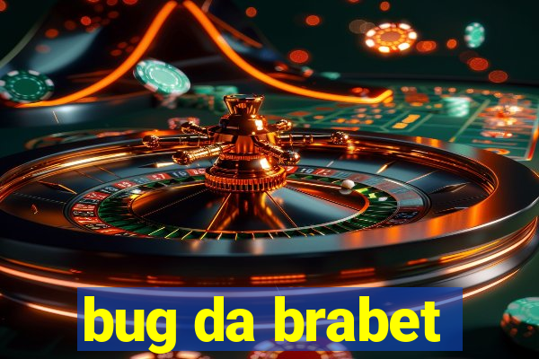 bug da brabet